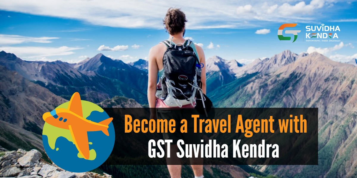 Become a Travel Agent with GST Suvidha Kendra