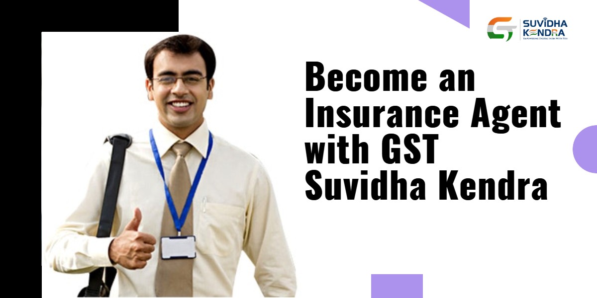 Become an Insurance Agent with GST Suvidha Kendra