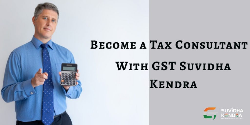 Tax Consultant with GST Suvidha Kendra Tax Consultant Online