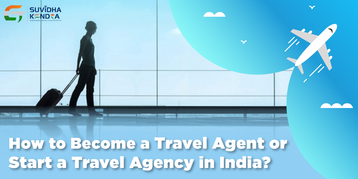 Become Travel Agent or Start a Travel Agency in India